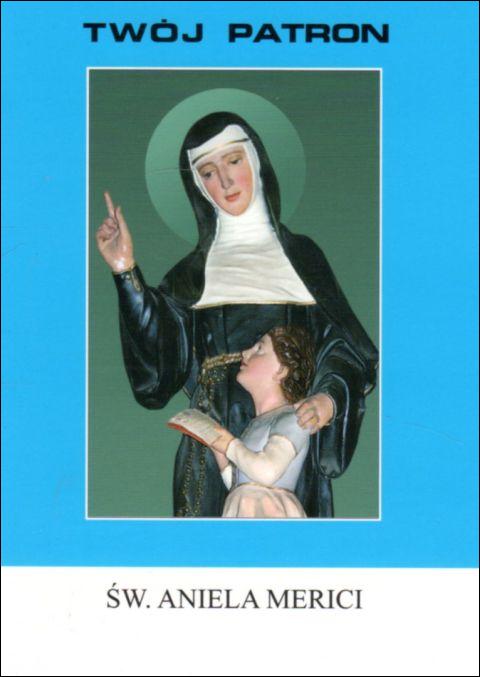 Twój patron - Św. Aniela Merici (książka) - Edyta Kieromin OSU, kategoria: biografie, Wydawnictwo Instytut Teologiczny Księży Misjonarzy, 2012 r., oprawa miękka - 05939