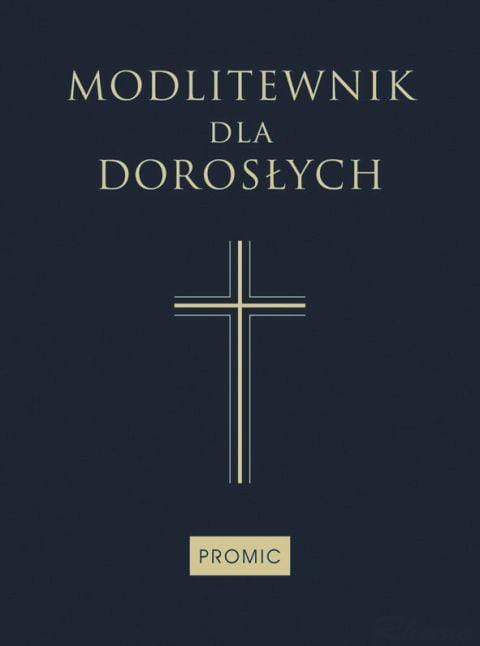 Modlitewnik dla dorosłych (o.granatowa) (książka) - Bogna Paszkiewicz  (red.) , kategoria: modlitewniki, Wydawnictwo Księży Marianów, 2017 r., oprawa twarda - 01429