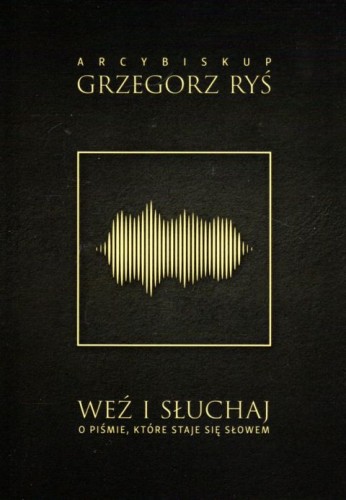 Weź i słuchaj. O Piśmie, które staje się słowem (książka) - bp Grzegorz Ryś, Ryś biskup, Wydawnictwo M, 2021 r., oprawa miękka - 08770 9788380437500