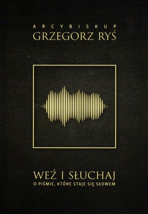 Weź i słuchaj. O Piśmie, które staje się słowem (książka) - bp Grzegorz Ryś, Ryś biskup, Wydawnictwo M, 2021 r., oprawa miękka - 08770 9788380437500