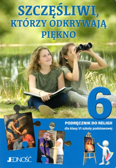 Szczęśliwi, którzy odkrywają piękno. Podręcznik do religii dla kl 6 SP (książka) - praca zbiorowa, podręczniki do religii, Wydawnictwo Jedność, 2021 r., oprawa miękka - 08715 9788381445177