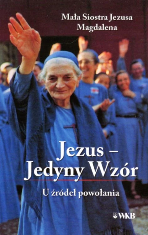Jezus - Jedyny Wzór. U źródeł powołania (książka) - Andrea Mandonico  (red.) , Karmelici, Wydawnictwo OO. Karmelitów Bosych, 2021 r., oprawa miękka - 07888 9788376046099