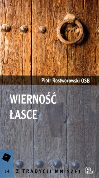 Wierność łasce (książka) - o. Piotr Rostworowski OSB, popularnonaukowe, Wydawnictwo OO. Benedyktynów TYNIEC, 2002 r., oprawa miękka - 07373 9788373549791