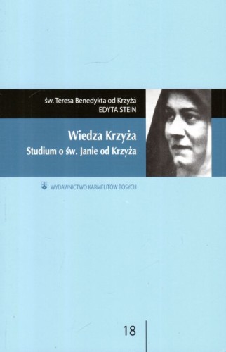 Wiedza Krzyża Studium o św. Janie od Krzyża (oprawa miękka) (książka) - Edyta Stein, duchowość, Wydawnictwo OO. Karmelitów Bosych, 2022 r., oprawa miękka - 07363 9788376046754
