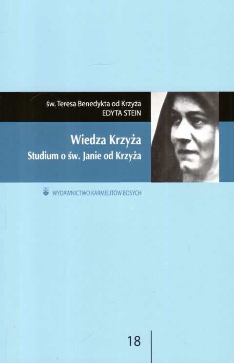 Wiedza Krzyża Studium o św. Janie od Krzyża (oprawa miękka) (książka) - Edyta Stein, duchowość, Wydawnictwo OO. Karmelitów Bosych, 2022 r., oprawa miękka - 07363 9788376046754