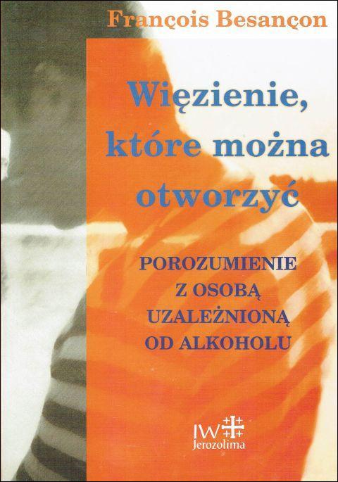 Więzienie, które można otworzyć (książka) - Francois Besancon, popularnonaukowe, JEROZOLIMA, 1999 r., oprawa miękka - 07358 9788389282576