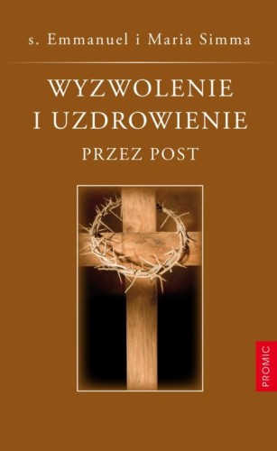 Wyzwolenie i uzdrowienie przez post (książka) - Emmanuel, maryjne, Wydawnictwo Księży Marianów, 2000 r., oprawa miękka - 07340 9788375024692