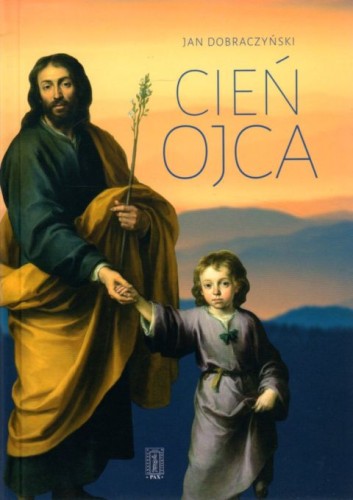 Cień Ojca (książka) - Jan Dobraczyński, powieść, Instytut Wydawniczy PAX, 2021 r., oprawa twarda - 07067 9788321120423