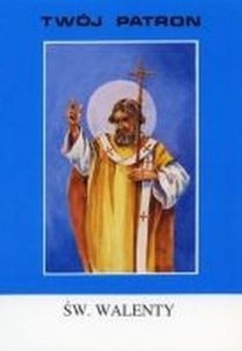 Twój patron - Św. Walenty (książka) - Tarsycjusz Sinka CM, biografie, Wydawnictwo Instytut Teologiczny Księży Misjonarzy, 1998 r., oprawa miękka - 06699 9788372160645