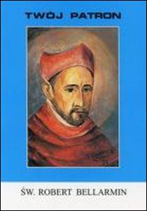 Twój patron - Św. Robert Bellarmin (książka) - ks. Rajmund Krakowski CM, biografie, Wydawnictwo Instytut Teologiczny Księży Misjonarzy, 1990 r., oprawa miękka - 06571 9788378690009