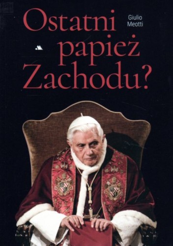 Ostatni papież Zachodu? (książka) - Giulio Meotti, Benedykt XVI, Wydawnictwo AA - Kraków, 2021 r., oprawa miękka - 06475 9788378641995