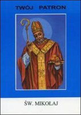 Twój patron - Św. Mikołaj (książka) - ks. Tadeusz Matras, biografie, Wydawnictwo Instytut Teologiczny Księży Misjonarzy, 1997 r., oprawa miękka - 06353 9788372164179