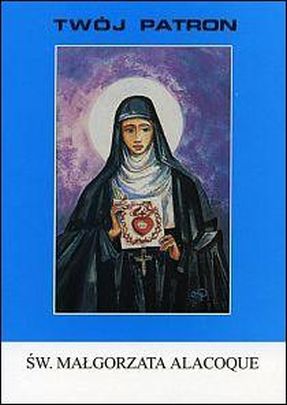 Twój patron - Św. Małgorzata Alacoque (książka) - Ewa Oćwieja, biografie, Wydawnictwo Instytut Teologiczny Księży Misjonarzy, 2000 r., oprawa broszurowa miękka - 06321 9788372160775