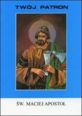 Twój patron - Św. Maciej Apostoł (książka) - ks. Rajmund Karkowski CM, biografie, Wydawnictwo Instytut Teologiczny Księży Misjonarzy, 1991 r., oprawa miękka - 06317 9788372167583