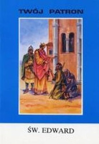 Twój patron - Św. Edward (książka) - ks. Tarsycjusz Sinka CM, biografie, Wydawnictwo Instytut Teologiczny Księży Misjonarzy, 2014 r., oprawa miękka - 06105 9788378691679