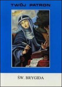 Twój patron - Św. Brygida (książka) - ks. Tarsycjusz Sinka, biografie, Wydawnictwo Instytut Teologiczny Księży Misjonarzy, 2000 r., oprawa miękka - 06012 9788372164605