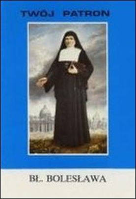 Twój patron - Bł. Bolesława Lament (książka) - ks. Michał Chorzępa CM, biografie, Wydawnictwo Instytut Teologiczny Księży Misjonarzy, 2017 r., oprawa miękka - 06009 9788378693369