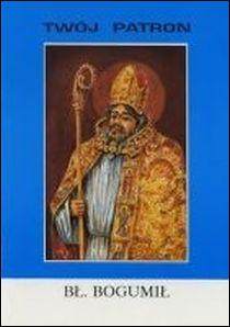 Twój patron - Bł. Bogumił (książka) - ks. Stanisław Rospond CM, biografie, Wydawnictwo Instytut Teologiczny Księży Misjonarzy, 2002 r., oprawa broszurowa miękka - 05999 9788372162427