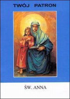Twój patron - Św. Anna (książka) - ks. Rajmund Krakowski CM, biografie, Wydawnictwo Instytut Teologiczny Księży Misjonarzy, oprawa miękka - 05944 9788386715411