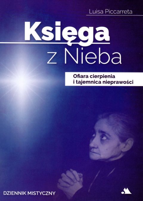 Księga z Nieba. Tom 3. Ofiara cierpienia i tajemnica nieprawości (książka) - Luisa Piccarreta, świadectwa, Wydawnictwo AA - Kraków, 2021 r., oprawa miękka ze skrzydełkami - 05760 9788378641674