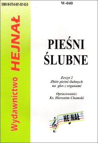 Pieśni ślubne - zbiór pieśni ślubnych na głos z organami. Zeszyt 2 - ks. Hieronim Chamski  (opr.) , śpiewniki, HEJNAŁ, 2016 r., oprawa miękka - 05315 9790801501639