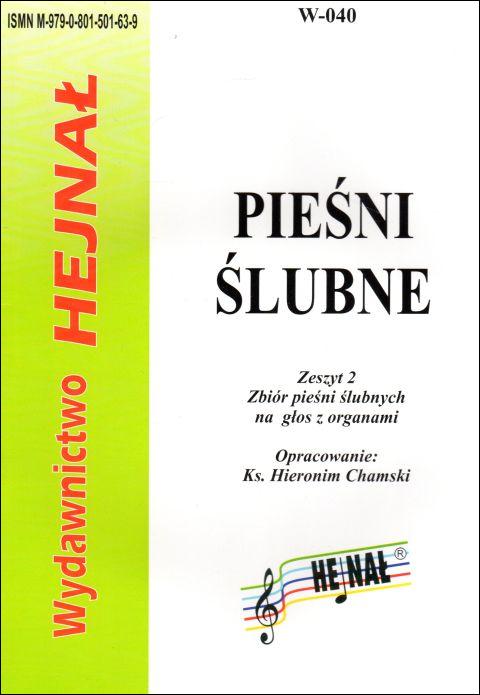 Pieśni ślubne - zbiór pieśni ślubnych na głos z organami. Zeszyt 2 - ks. Hieronim Chamski  (opr.) , śpiewniki, HEJNAŁ, 2016 r., oprawa miękka - 05315 9790801501639