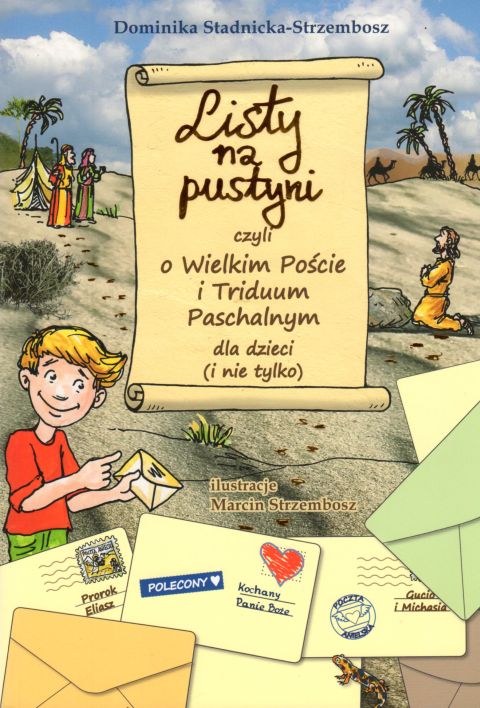Listy na pustyni, czyli o Wielkim Poście i Triduum Paschalnym dla dzieci (i nie tylko) (książka) - Dominika Stadnicka-Strzembosz, dzieci, Wydawnictwo Drukarnia Diecezjalna - Sandomierz, 2019 r., oprawa miękka - 05241 9788381012737
