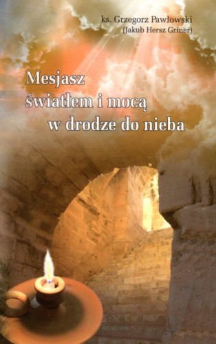 Mesjasz światłem i mocą w drodze do nieba (książka) - ks. Grzegorz Pawłowski, rozważania, Wydawnictwo Archidiecezji Lubelskiej GAUDIUM, 2020 r., oprawa miękka - 05013 9788375483741