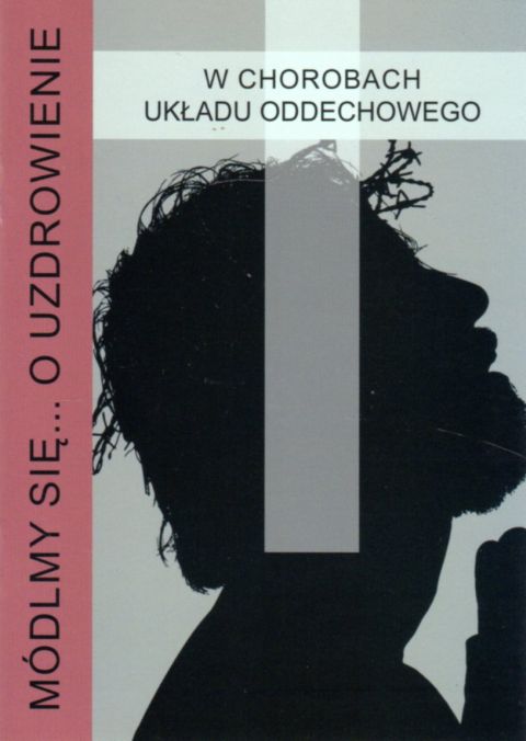Módlmy się... o uzdrowienie w chorobach układu oddechowego (książka) - -, nowenny i modlitwy, WYD. JUT, 2021 r., oprawa miękka - 04932 9788366435322