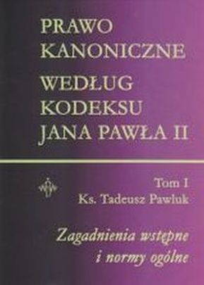 Prawo kanoniczne Tom 1 (książka) - ks. Tadeusz Pawluk, teologia, Warmińskie Wydawnictwo Diecezjalne, 2002 r., oprawa miękka - 04910 9788388348211