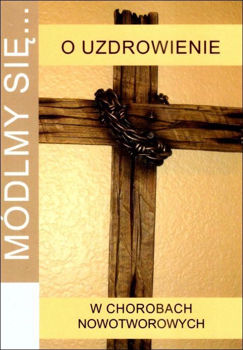 Módlmy się... o uzdrowienie w chorobach nowotworowych (książka) - -, nowenny i modlitwy, WYD. JUT, 2024 r., oprawa miękka - 04856 9788367903165