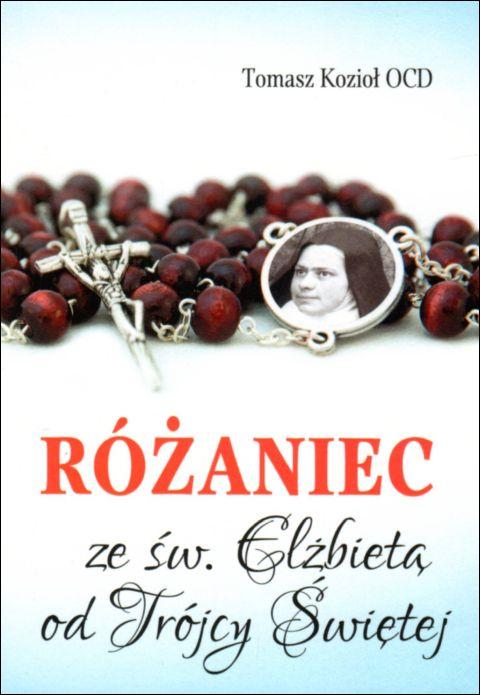 Różaniec ze św. Elżbietą od Trójcy Świętej (książka) - ks. Tomasz Kozioł, Różaniec św., Wydawnictwo OO. Karmelitów Bosych, 2020 r., oprawa miękka - 04748 9788376045375