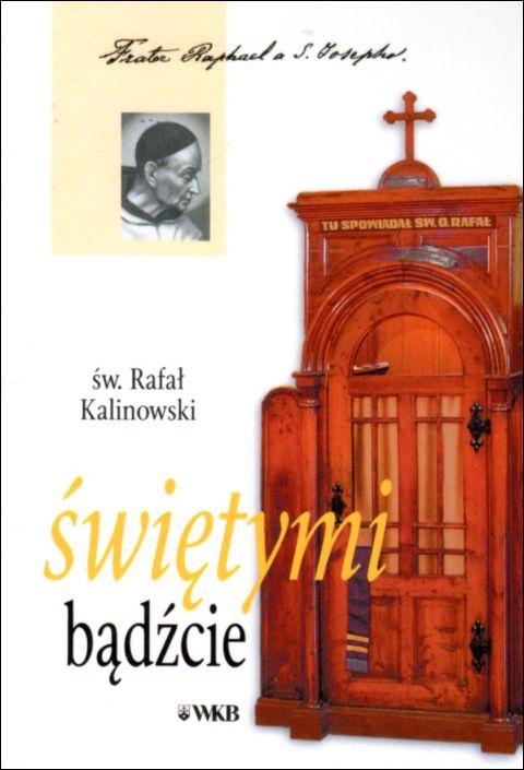 Świętymi Bądźcie (książka) - Czesław Gil, św. Rafał Kalinowski, Karmelici, Wydawnictwo OO. Karmelitów Bosych, 2020 r., oprawa miękka - 04747 9788376045726