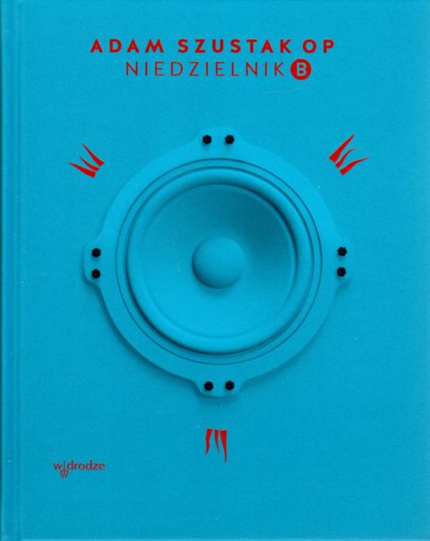 Niedzielnik B (książka) - Adam Szustak OP, Szustak, Wydawnictwo W drodze, 2021 r., oprawa twarda - 04170 9788379065097