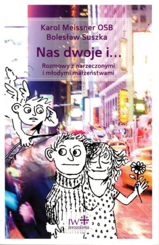 Nas dwoje i .... Rozmowy z narzeczonymi i młodymi małżeństwami (książka) - Karol Meissner, Bolesław Suszka, rodzina, rodzice, JEROZOLIMA, 2015 r., oprawa miękka - 03834 9788389282637