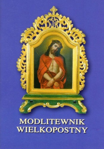 Modlitewnik Wielkopostny (książka) - ks. Andrzej Zemła, Wielkanoc Wielki Post, Wydawnictwo Instytut Teologiczny Księży Misjonarzy, oprawa miękka - 03773 9788372166067