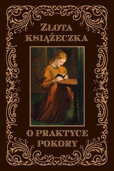 O praktyce pokory. Złota książeczka (książka), rozważania, Wydawnictwo Drukarnia Diecezjalna - Sandomierz, 2025 r., oprawa miękka - 03598 9788383453552