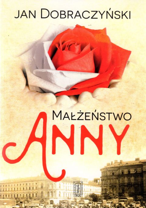 Małżeństwo Anny (książka) - Jan Dobraczyński, powieść, Instytut Wydawniczy PAX, 1998 r., oprawa miękka - 03156 9788321119953