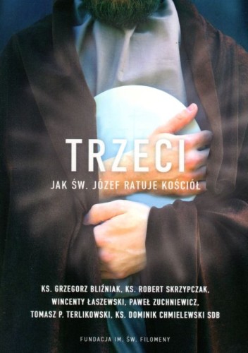 Trzeci. Jak św. Józef ratuje Kościół (książka) - praca zbiorowa, biografie, ESPRIT, 2023 r., oprawa miękka ze skrzydełkami - 03142 9788367742993