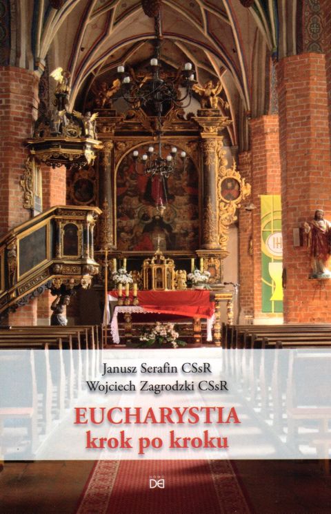 Eucharystia krok po kroku (książka) - Janusz Serafin, Wojciech Zagrodzki, Eucharystia, HOMO DEI, 2021 r., oprawa miękka - 02843 9788365939609