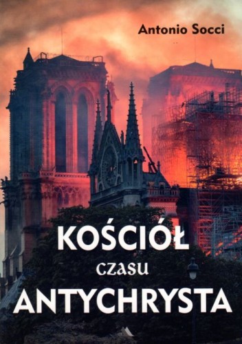 Kościół czasu Antychrysta (książka) - Antonio Socci, Kościół, Wydawnictwo AA - Kraków, 2020 r., oprawa miękka - 02814 9788378649663