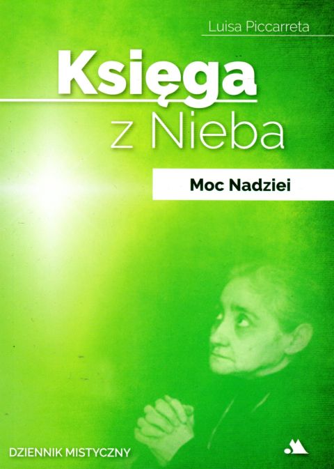Księga z Nieba. Tom 2. Moc Nadziei (książka) - Luisa Piccarreta, świadectwa, Wydawnictwo AA - Kraków, 2020 r., oprawa miękka - 02424 9788378640158