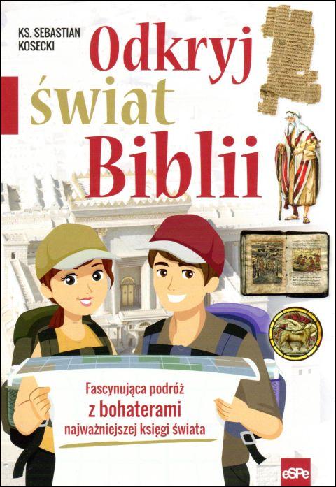 Odkryj świat Biblii (książka) - ks. Sebastian Kosecki, dzieci, Wydawnictwo eSPe, 2020 r., oprawa miękka - 02315 9788382010350