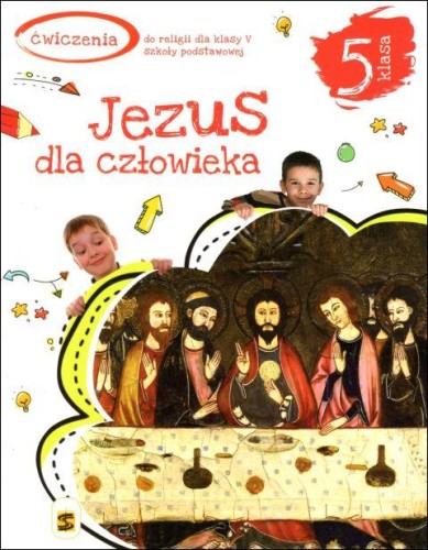 Jezus dla człowieka. Ćwiczenia dla kl. 5 szkoły podstawowej (książka) - ks. T. Panuś, ks. A. Kielian, A. Berski, podręczniki do religii, Wydawnictwo św. Stanisława BM, 2020 r., oprawa miękka - 01990 9788382240016