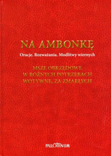 Na ambonkę. Oracje. Rozważania. Modlitwy  wiernych. T.V (książka) - -, rytuały, Wydawnictwo Pallottinum, 2020 r., oprawa twarda - 01946 9788370148768