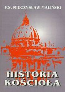 Historia Kościoła (książka) - ks. Mieczysław Maliński, naukowe, Wrocławska Księgarnia Archidiecezjalna, 1994 r., oprawa miękka - 01846 9788386204076