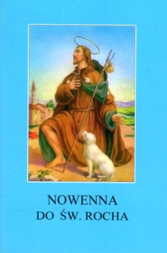 Nowenna do św. Rocha (książka) - Stanisław Rospond  (red.) , nowenny i modlitwy, Wydawnictwo Instytut Teologiczny Księży Misjonarzy, 2011 r., oprawa miękka - 01767 9788372168092