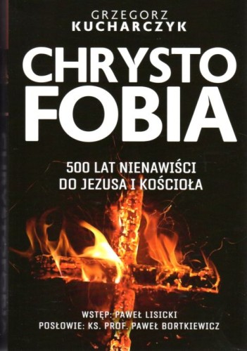 Chrystofobia (książka) - Grzegorz Kucharczyk, Jezus, Wydawnictwo Fronda, 2020 r., oprawa miękka ze skrzydełkami - 01635 9788380797611