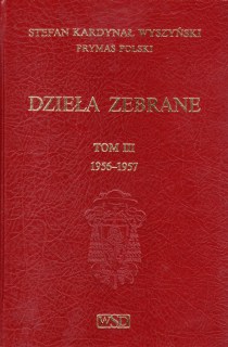 Dzieła zebrane TOM III 1956-1957 (książka) - S. kard Wyszyński, naukowe, Wydawnictwo Soli Deo, 1999 r., oprawa twarda - 01445 9788388202001