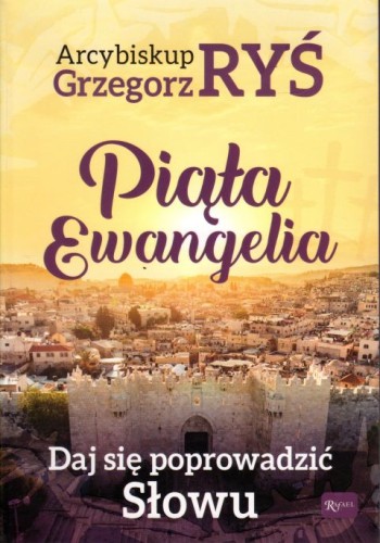 Piąta Ewangelia. Daj się poprowadzić słowu (książka) - abp Grzegorz Ryś, Ryś biskup, Dom Wydawniczy Rafael, 2020 r., oprawa zintegrowana - 00912 9788366250970